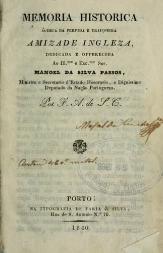 Memoria historica acerca da perfida e traiçoeira amizade ingleza, dedicada e offerecida a Manoel da Silva Passos