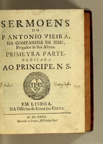 Sermoens do P. Antonio Vieira, da Companhia de Iesu, Prégador de Sua Alteza. Primeyra parte