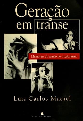 Geração em transe: memórias do tempo do tropicalismo