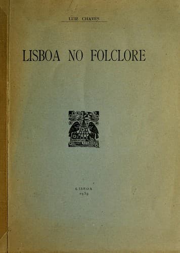 Lisboa no folclore: como o povo canta, como rima com ela, como ve  e como se ri por causa dela