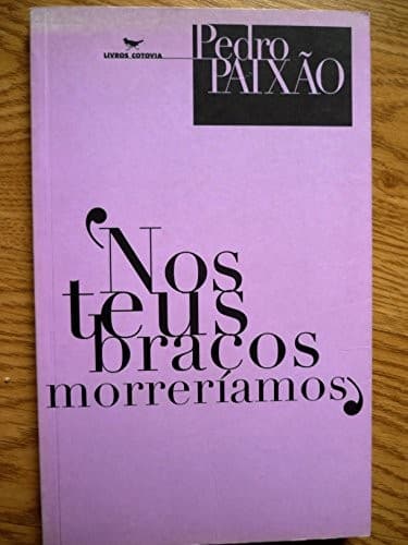 Nos teus braços morreríamos: ficção