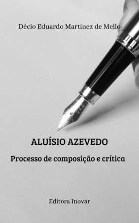 Aluísio Azevedo: Processo de composição e crítica