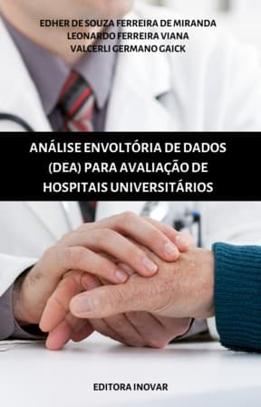 ANÁLISE ENVOLTÓRIA DE DADOS (DEA) PARA AVALIAÇÃO DE HOSPITAIS UNIVERSITÁRIOS