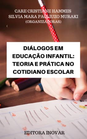 DIÁLOGOS EM EDUCAÇÃO INFANTIL TEORIA E PRÁTICA NO COTIDIANO ESCOLAR
