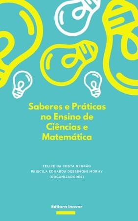SABERES E PRÁTICAS NO ENSINO DE CIÊNCIAS E MATEMÁTICA