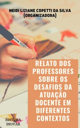RELATO DOS PROFESSORES SOBRE OS DESAFIOS DA ATUAÇÃO DOCENTE EM DIFERENTES CONTEXTOS