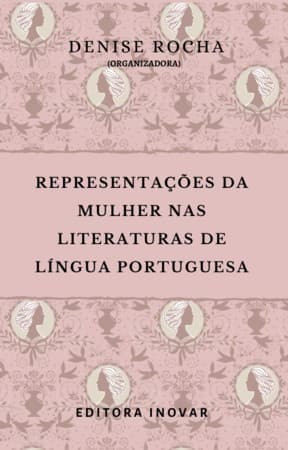 REPRESENTAÇÕES DA MULHER NAS LITERATURAS DE LÍNGUA PORTUGUESA