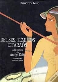 Deuses, templos e faraós: Atlas cultural do Antigo Egito