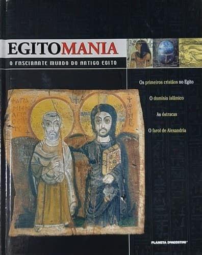 Egitomania - O fascinante mundo do Antigo Egito: Volume 32 - Os primeiros cristãos no Egito / O domínio islâmico / As óstracas / O farol de Alexandria