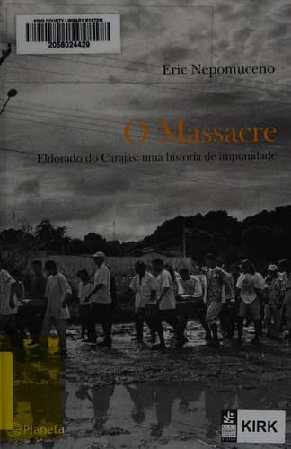 O massacre: Eldorado do Carajás : uma história de impunidade