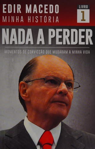 Nada a perder: momentos de convicção que mudaram a minha vide