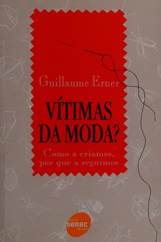 Vítimas da moda?: como a criamos, por que a seguimos