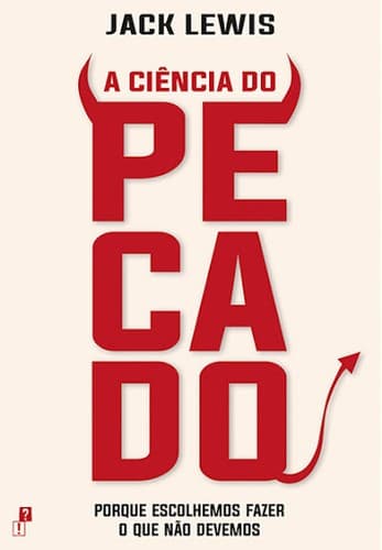 A ciência do pecado: porque escolhemos fazer o que não devemos