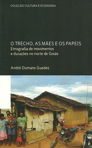 O trecho, as maes e os papeis : etnografia de movimientos e duracoes no norte de Goias
