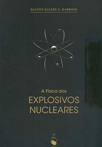 A Fisica dos Explosivos Nucleares