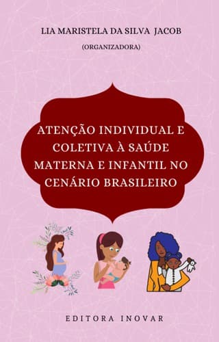Atenção individual e coletiva a saúde materna infantil no cenário brasileiro