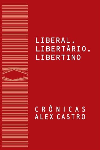 Liberal, Libertário, Libertino