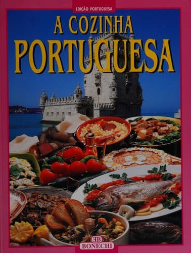 A cozinha portuguesa: uma viagem inesquecívelm através dos paladares e das cores de um país encantador
