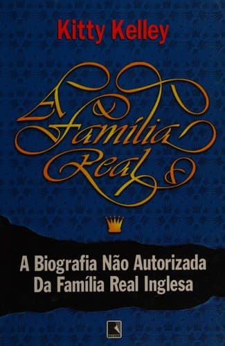 A Familia real a biografia não autorizada da familia real inglesa