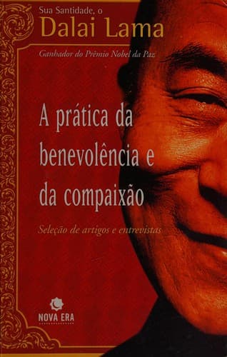 A prática da benevolência e da compaixão: seleção de artigos e entrevistas