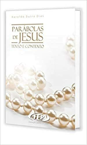 Parabolas De Jesus: Texto E Contexto