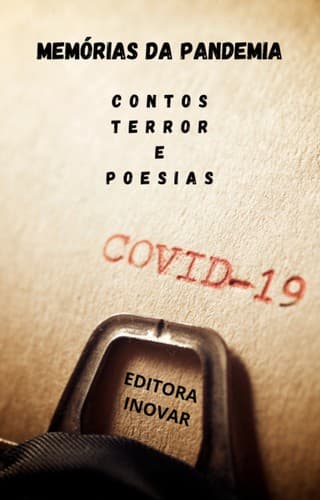 MEMÓRIAS DA PANDEMIA:: CONTOS, TERROR E POESIAS
