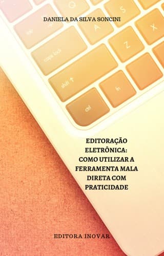 EDITORAÇÃO ELETRÔNICA:: COMO UTILIZAR A FERRAMENTA MALA DIRETA COM PRATICIDADE