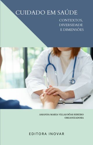 CUIDADO EM SAÚDE:: contextos, diversidades e dimensões
