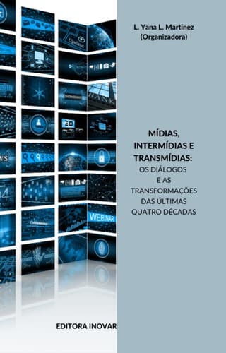 MÍDIAS, INTERMÍDIAS E TRANSMÍDIAS: OS DIÁLOGOS E AS TRANSFORMAÇÕES DAS ÚLTIMAS QUATRO DÉCADAS