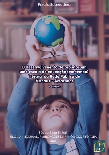 O desenvolvimento de projetos em uma escola de educação (em tempo) integral da Rede Pública de Manaus – Amazonas