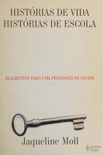 Histórias de vida, histórias de escola: elementos para uma pedagogia da cidade