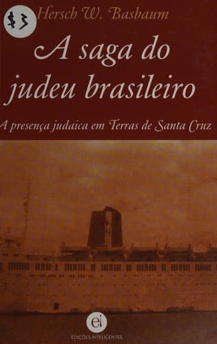 Saga do Judeu Brasileiro: a Presença Judaica em Terras de Santa Cruz
