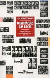 O espetáculo das raças: cientistas, instituições e questão racial no Brasil, 1870-1930