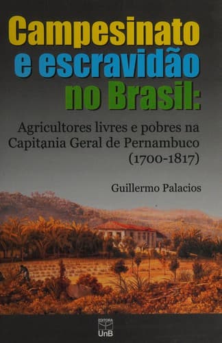 Campesinato e escravidão no Brasil: agricultores livres e pobres na Capitania Geral de Pernambuco (1700-1817)