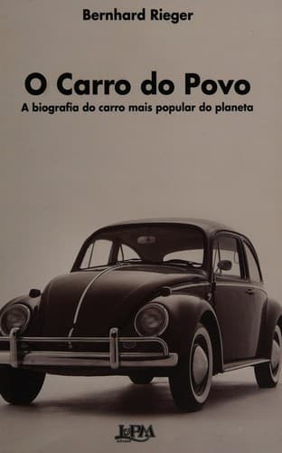 O Carro do povo: a biografia do carro mais popular do planeta