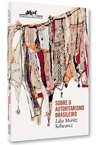 Sobre o Autoritarismo Brasileiro