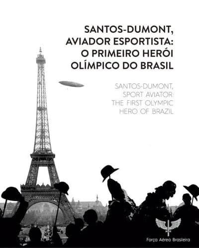 Santos-Dumont, Aviador Esportista: o primeiro herói olímpico do Brasil