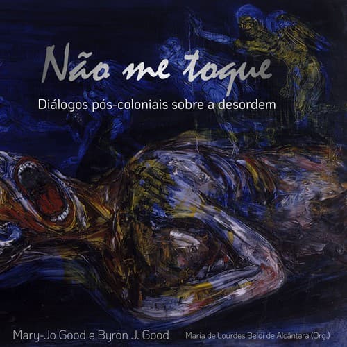 Não Me Toque - Diálogos pós-coloniais sobre a desordem: Diálogos pós-coloniais sobre a desordem