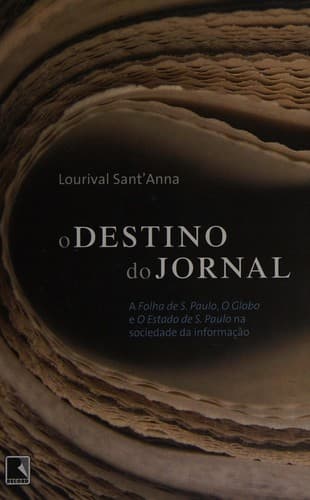 O destino do jornal: a Folha de S. Paulo, O Globo e o Estado de S. Paulo na sociedade da informação