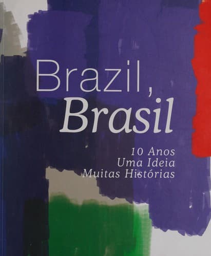 Brasil: 10 anos, uma ideia, muitas histórias