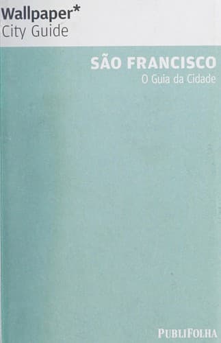 São Francisco: o guia da cidade