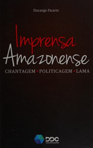 Imprensa amazonense: chantagem, politicagem, lama