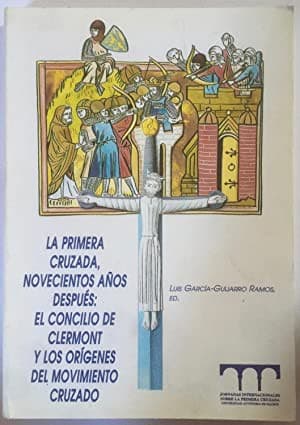 La Primera Cruzada, novecientos años después: el Concilio de Clermont y los orígenes del movimiento cruzado