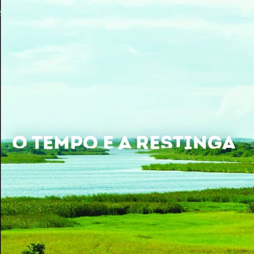 O Tempo e a Restinga = Time and Restinga