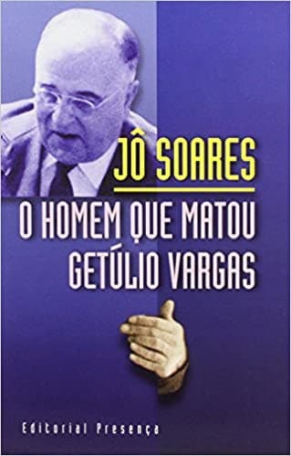 O homem que matou Getúlio Vargas: biografia de um anarquista