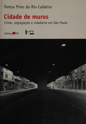 Cidade de muros: crime, segregação e cidadania em São Paulo