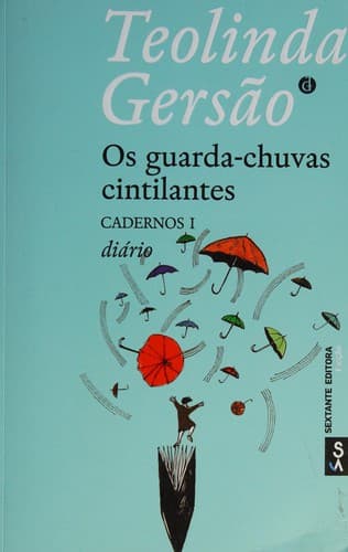 Os guarda-chuvas cintilantes: diário, cadernos I