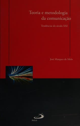 Teoria e metodologia da comunicação: tendências do século XXI