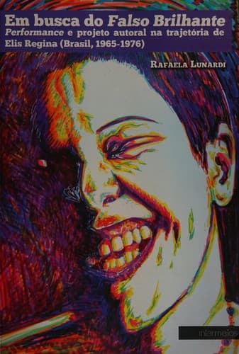 Em busca do Falso Brilhante: performance e projeto autoral na trajetória de Elis Regina (Brasil, 1965-1976)