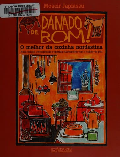 Danado de Bom!: o Melhor da Cozinha Nordestina